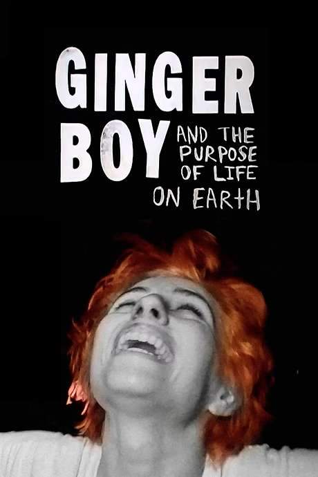 GINGER BOY and The Purpose of Life on Earth